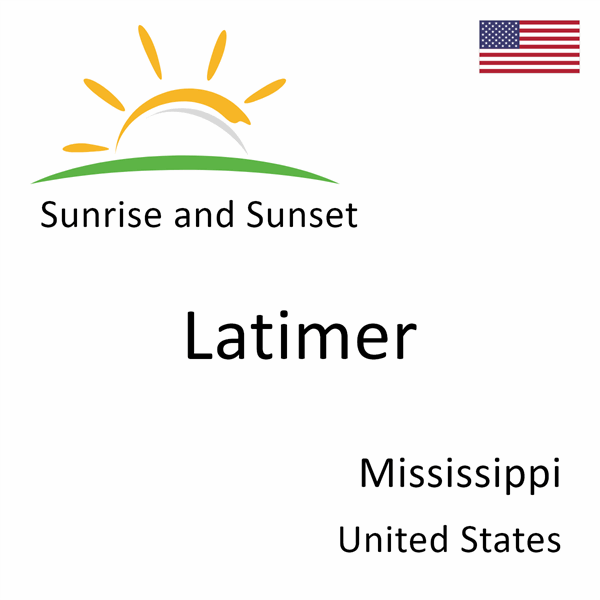 Sunrise and sunset times for Latimer, Mississippi, United States