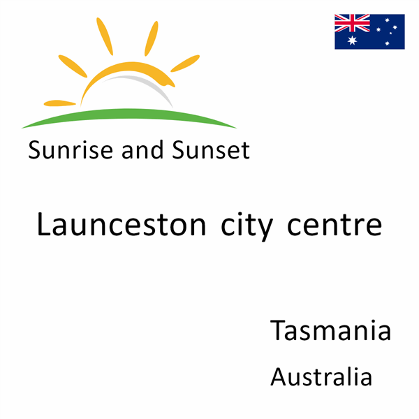Sunrise and sunset times for Launceston city centre, Tasmania, Australia