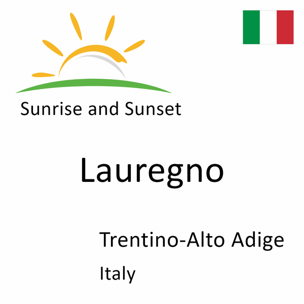 Sunrise and sunset times for Lauregno, Trentino-Alto Adige, Italy