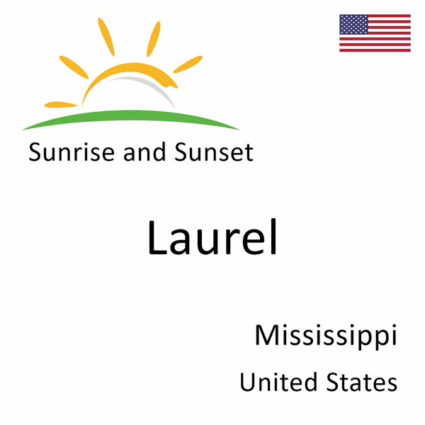Sunrise and sunset times for Laurel, Mississippi, United States
