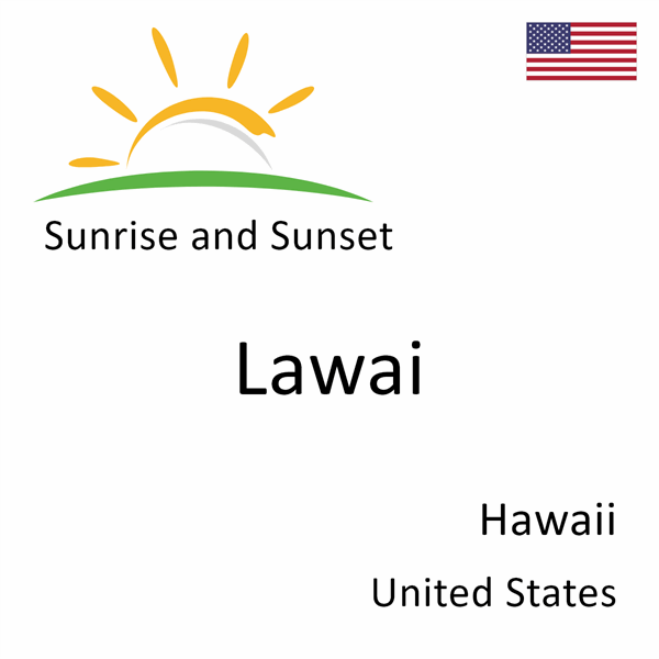 Sunrise and sunset times for Lawai, Hawaii, United States