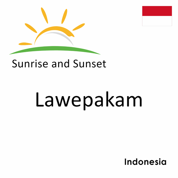 Sunrise and sunset times for Lawepakam, Indonesia