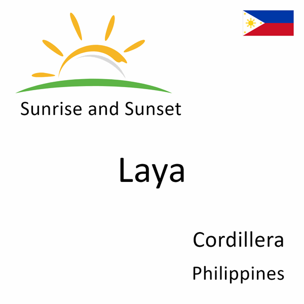 Sunrise and sunset times for Laya, Cordillera, Philippines