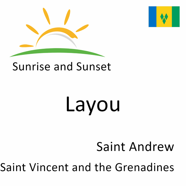 Sunrise and sunset times for Layou, Saint Andrew, Saint Vincent and the Grenadines