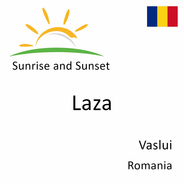 Sunrise and sunset times for Laza, Vaslui, Romania