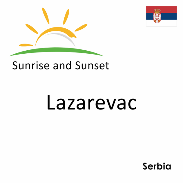Sunrise and sunset times for Lazarevac, Serbia
