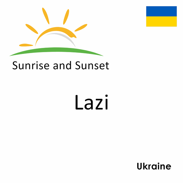 Sunrise and sunset times for Lazi, Ukraine