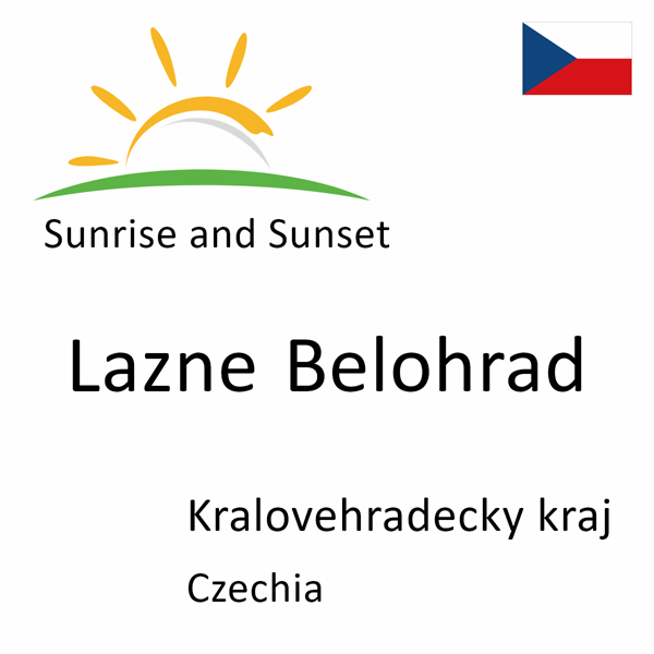 Sunrise and sunset times for Lazne Belohrad, Kralovehradecky kraj, Czechia