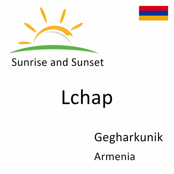 Sunrise and sunset times for Lchap, Gegharkunik, Armenia
