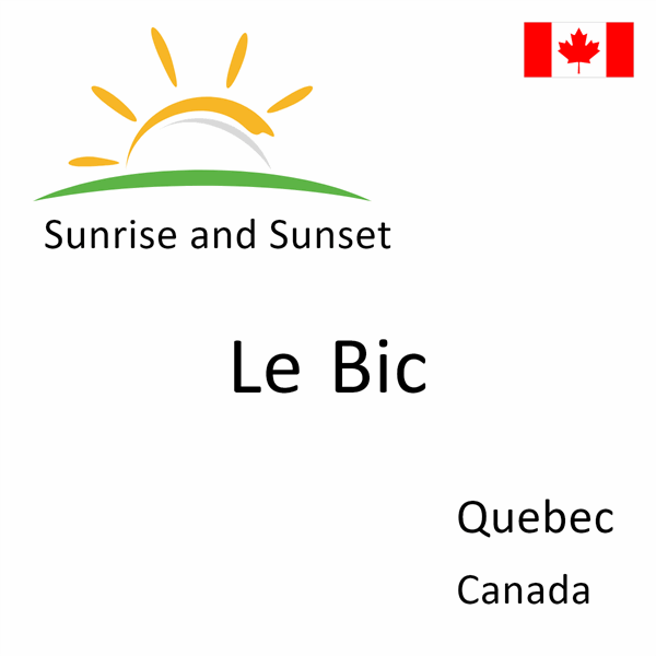 Sunrise and sunset times for Le Bic, Quebec, Canada