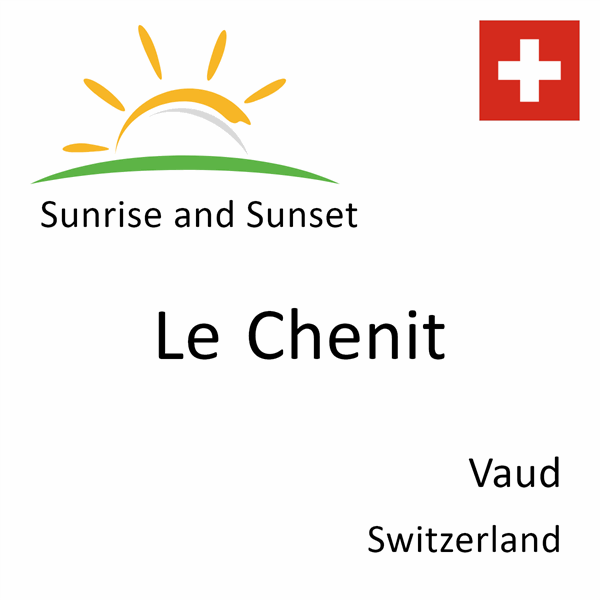 Sunrise and sunset times for Le Chenit, Vaud, Switzerland