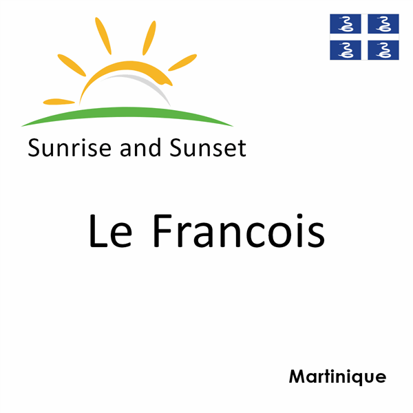 Sunrise and sunset times for Le Francois, Martinique