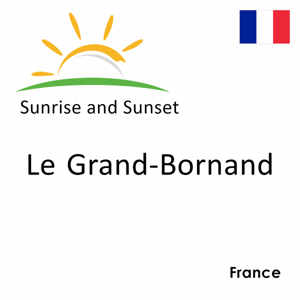 Sunrise and sunset times for Le Grand-Bornand, France