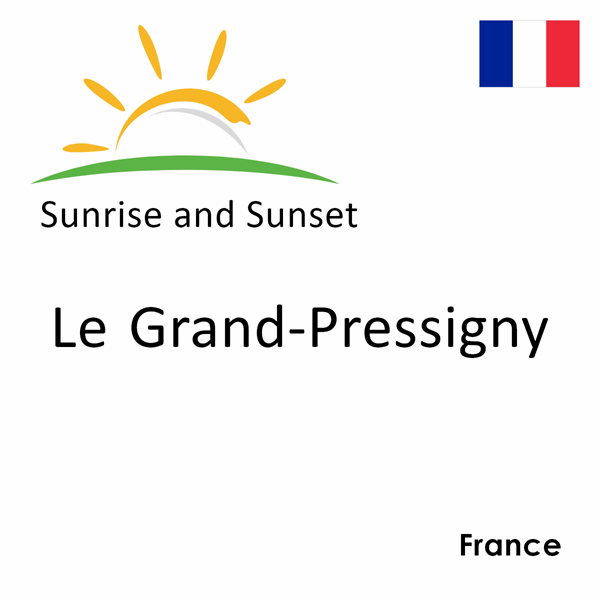 Sunrise and sunset times for Le Grand-Pressigny, France