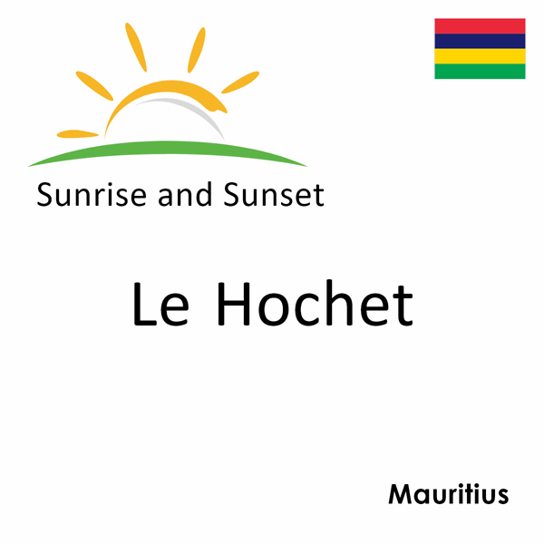 Sunrise and sunset times for Le Hochet, Mauritius