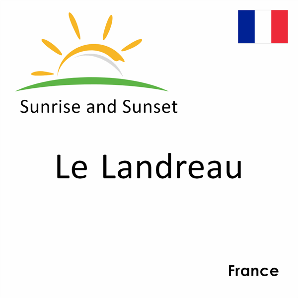 Sunrise and sunset times for Le Landreau, France