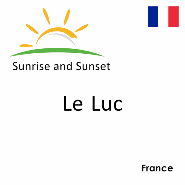 Sunrise and sunset times for Le Luc, France