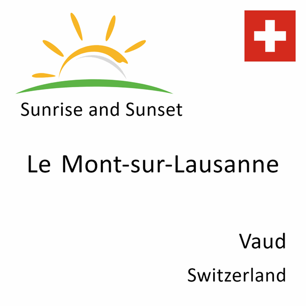 Sunrise and sunset times for Le Mont-sur-Lausanne, Vaud, Switzerland