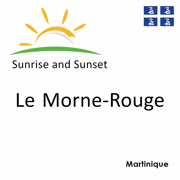 Sunrise and sunset times for Le Morne-Rouge, Martinique