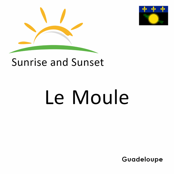 Sunrise and sunset times for Le Moule, Guadeloupe