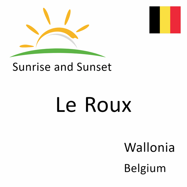 Sunrise and sunset times for Le Roux, Wallonia, Belgium