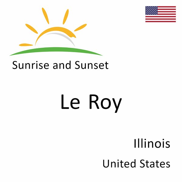 Sunrise and sunset times for Le Roy, Illinois, United States