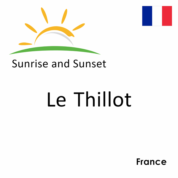 Sunrise and sunset times for Le Thillot, France