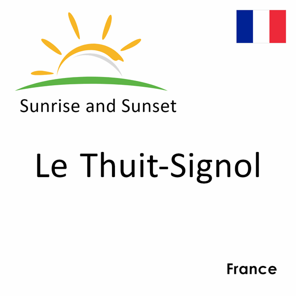 Sunrise and sunset times for Le Thuit-Signol, France