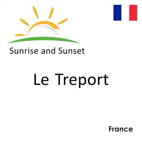 Sunrise and sunset times for Le Treport, France