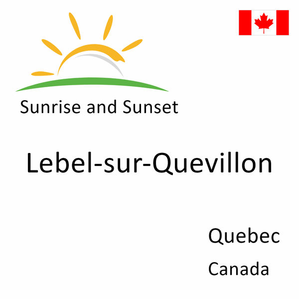 Sunrise and sunset times for Lebel-sur-Quevillon, Quebec, Canada