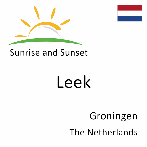Sunrise and sunset times for Leek, Groningen, The Netherlands