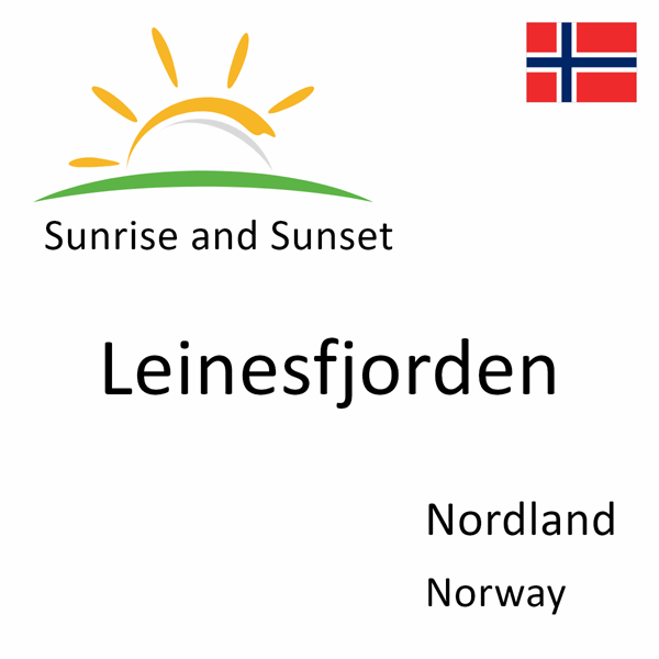 Sunrise and sunset times for Leinesfjorden, Nordland, Norway