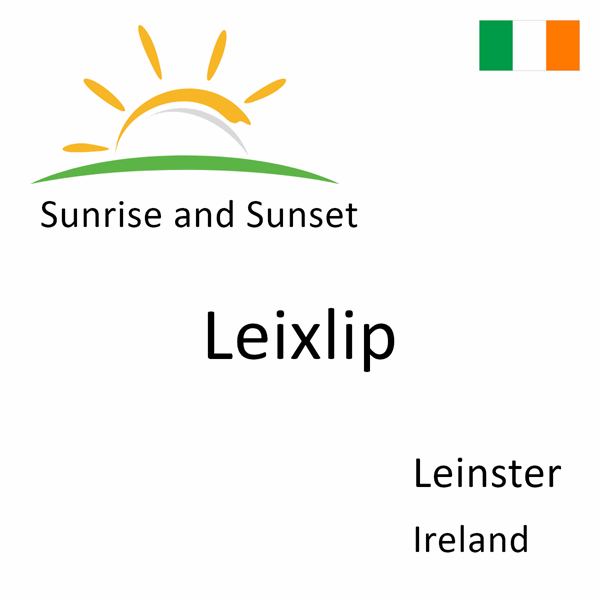 Sunrise and sunset times for Leixlip, Leinster, Ireland