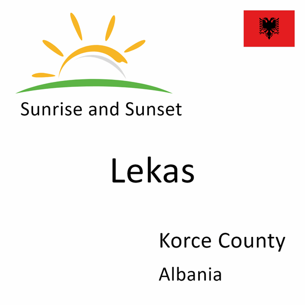 Sunrise and sunset times for Lekas, Korce County, Albania