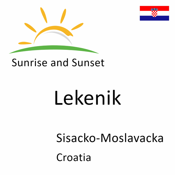 Sunrise and sunset times for Lekenik, Sisacko-Moslavacka, Croatia