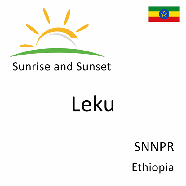 Sunrise and sunset times for Leku, SNNPR, Ethiopia