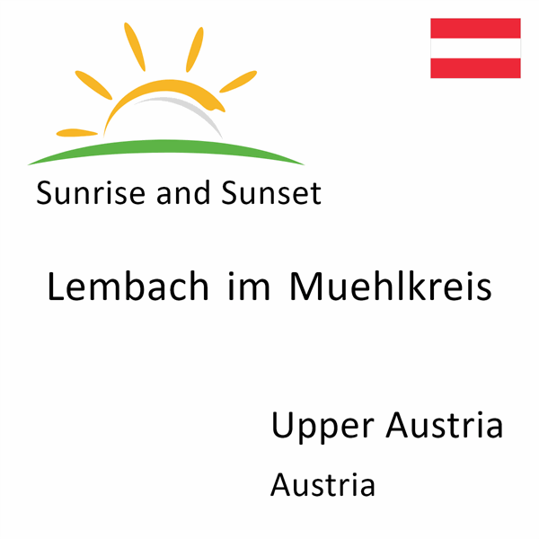 Sunrise and sunset times for Lembach im Muehlkreis, Upper Austria, Austria