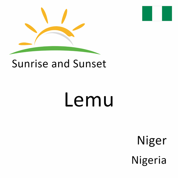 Sunrise and sunset times for Lemu, Niger, Nigeria