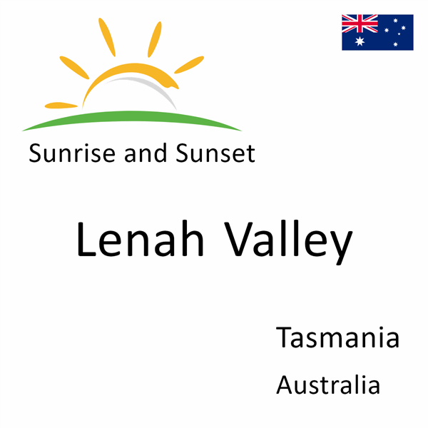 Sunrise and sunset times for Lenah Valley, Tasmania, Australia