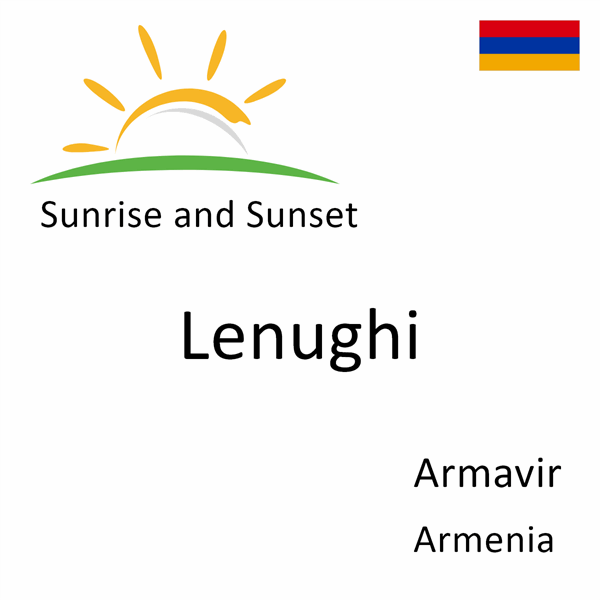 Sunrise and sunset times for Lenughi, Armavir, Armenia