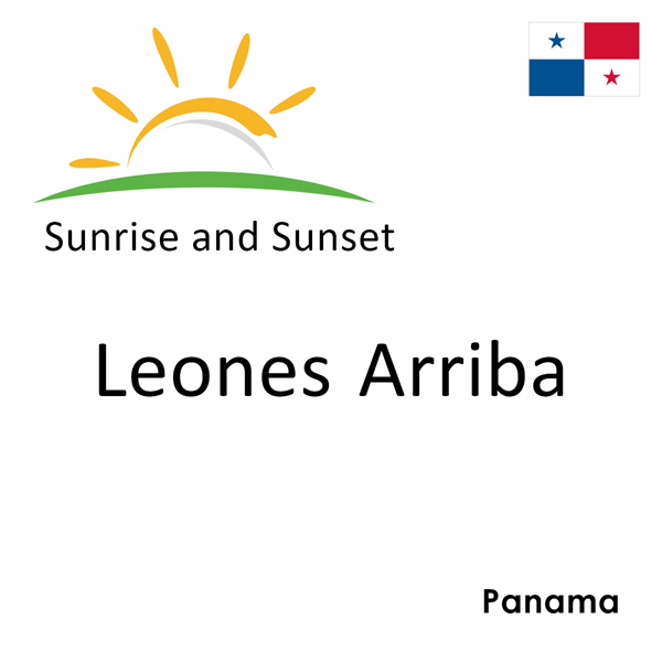 Sunrise and sunset times for Leones Arriba, Panama