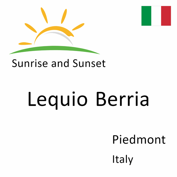 Sunrise and sunset times for Lequio Berria, Piedmont, Italy