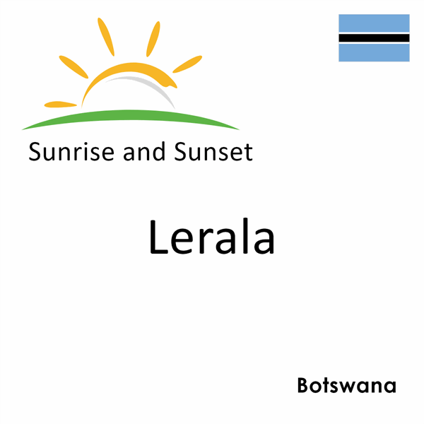 Sunrise and sunset times for Lerala, Botswana