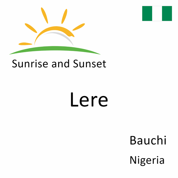 Sunrise and sunset times for Lere, Bauchi, Nigeria