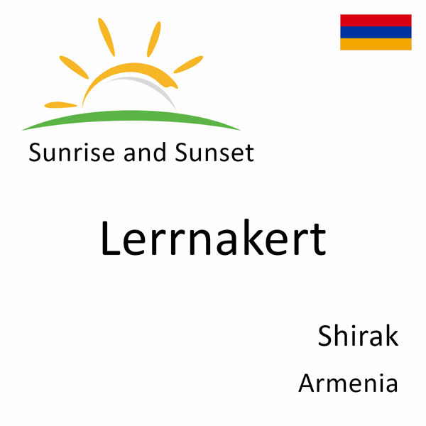 Sunrise and sunset times for Lerrnakert, Shirak, Armenia