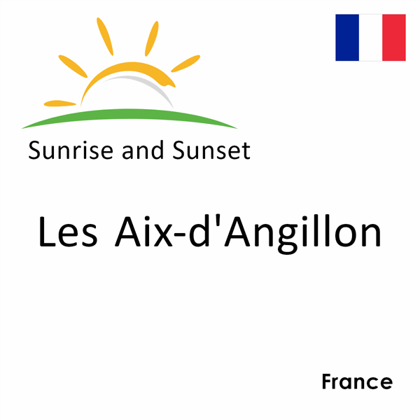 Sunrise and sunset times for Les Aix-d'Angillon, France