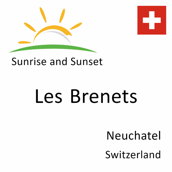 Sunrise and sunset times for Les Brenets, Neuchatel, Switzerland