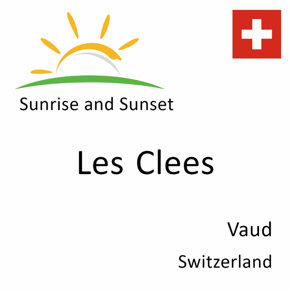 Sunrise and sunset times for Les Clees, Vaud, Switzerland