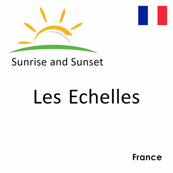 Sunrise and sunset times for Les Echelles, France