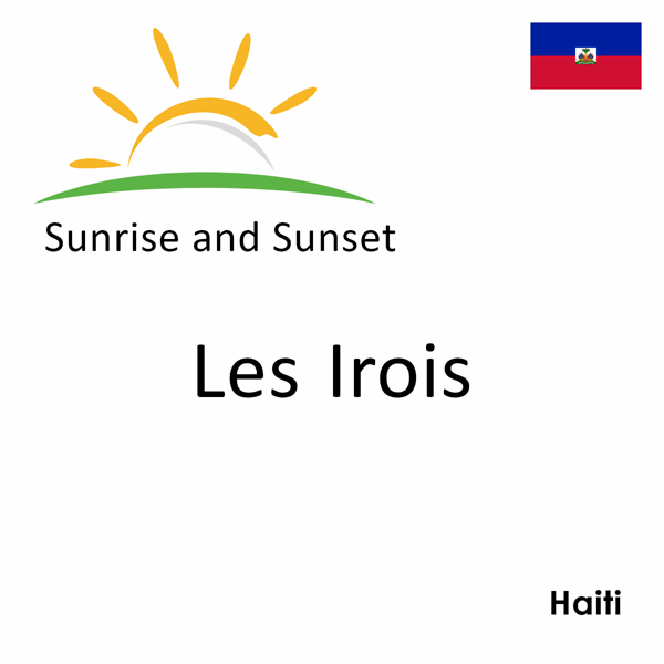 Sunrise and sunset times for Les Irois, Haiti